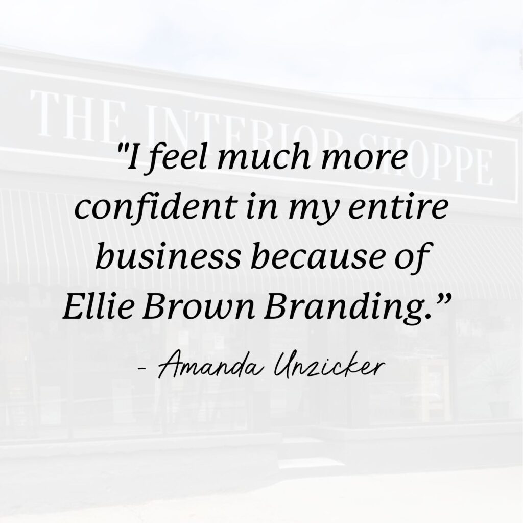 Pull-quote that says, "I feel much more confident in my entire business because of Ellie Brown Branding."