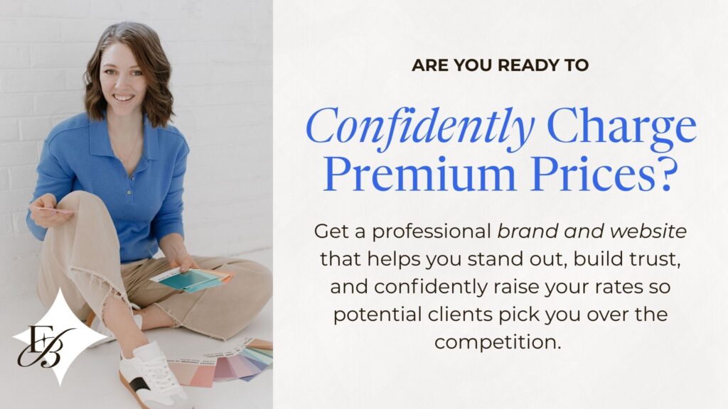 Image says, "Are you ready to confidently charge premium prices? Get a professional brand and website that helps you stand out, build trust, and confidently raise your rates so potential clients pick you over the competition."
